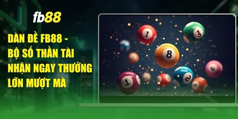 Dàn Đề FB88 - Bộ Số Thần Tài Nhận Ngay Thưởng Lớn Mượt Mà