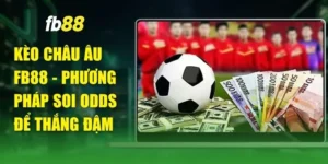 Kèo Châu Âu FB88 - Phương Pháp Soi Odds Để Thắng Đậm