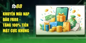 Khuyến Mãi Nạp Đầu FB88 - Tặng 100% Tiền Mặt Cực Khủng