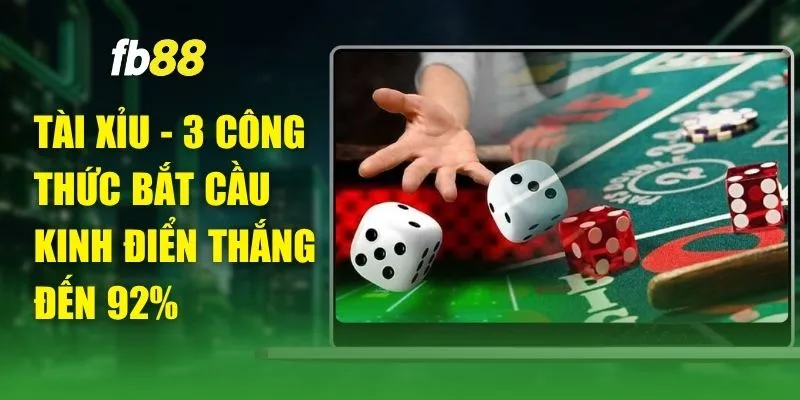 Tài Xỉu - 3 Công Thức Bắt Cầu Kinh Điển Thắng Đến 92%