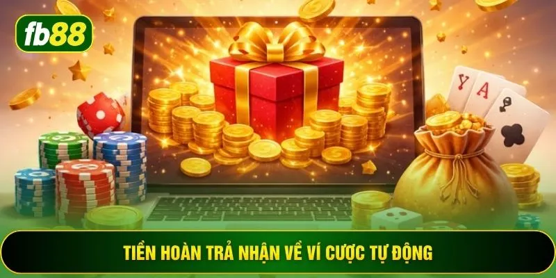Tiền hoàn trả nhận về ví cược tự động