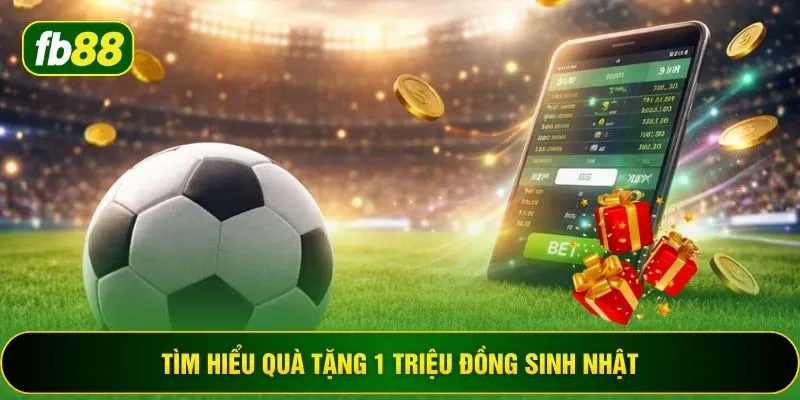 Tìm hiểu quà tặng 1 triệu đồng sinh nhật